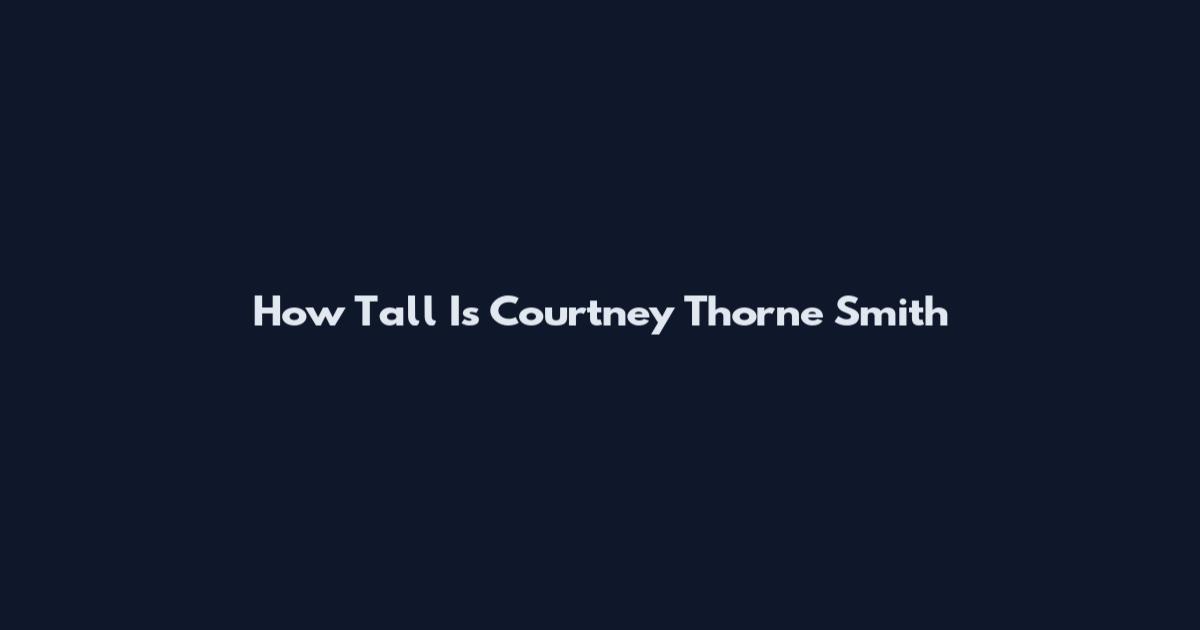 How Tall Is Courtney Thorne Smith