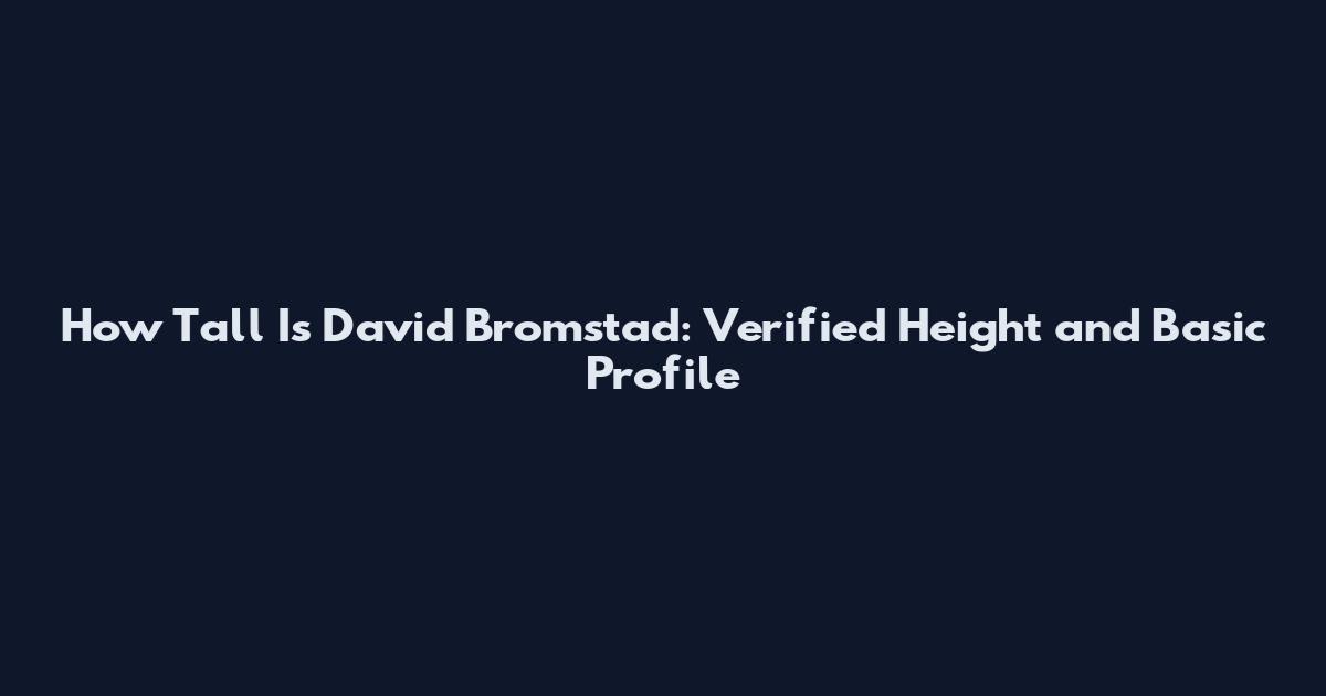How Tall Is David Bromstad: Verified Height and Basic Profile