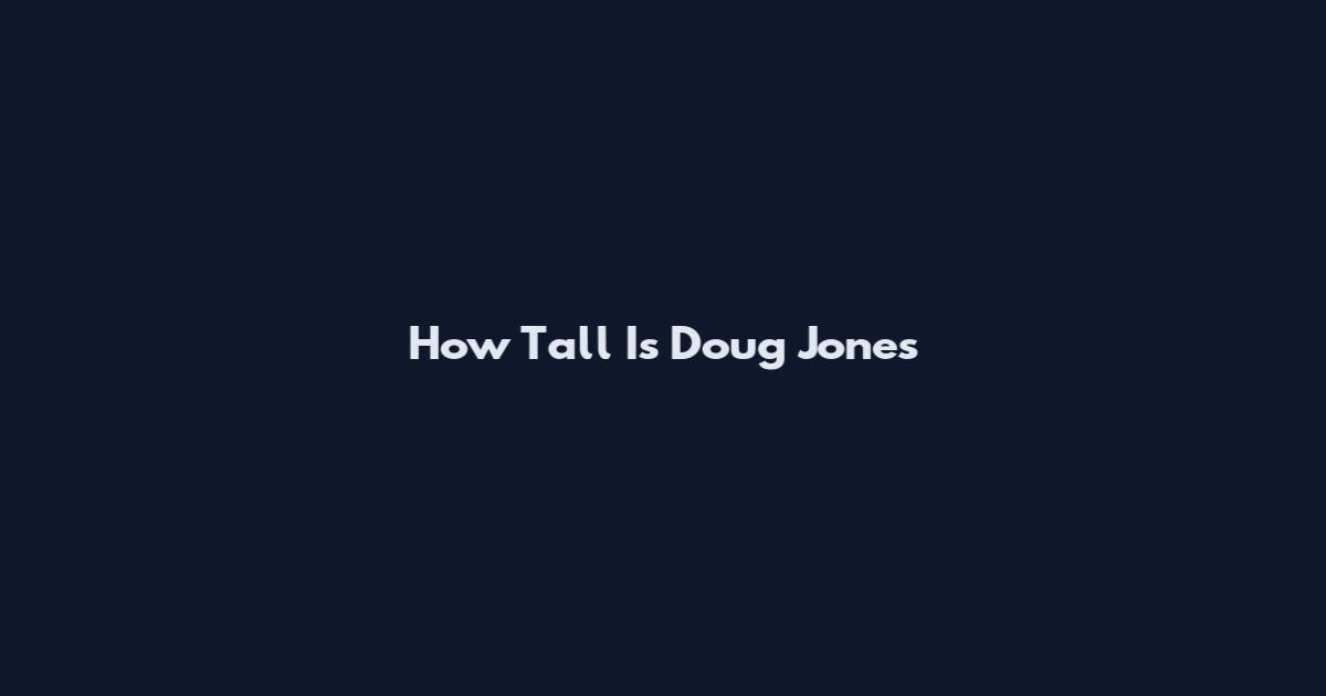 How Tall Is Doug Jones