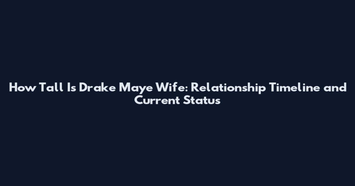 How Tall Is Drake Maye Wife: Relationship Timeline and Current Status