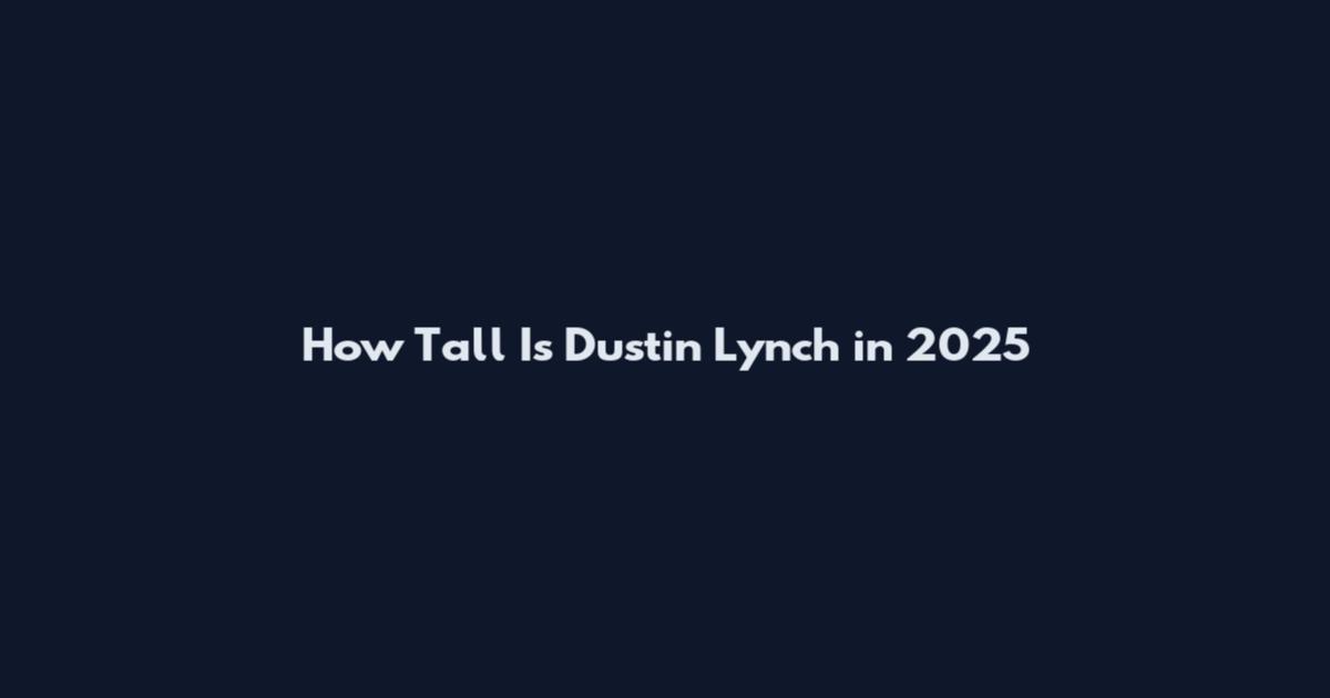 How Tall Is Dustin Lynch in 2025