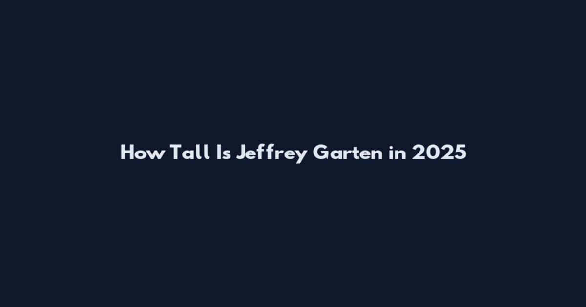 How Tall Is Jeffrey Garten in 2025