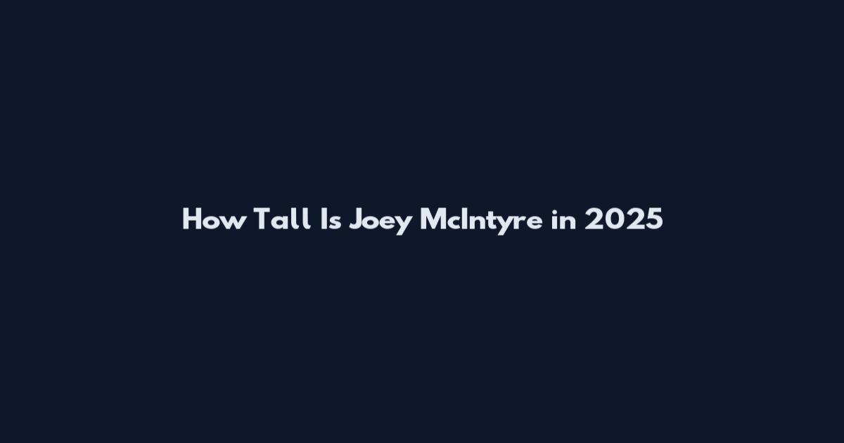 How Tall Is Joey McIntyre in 2025