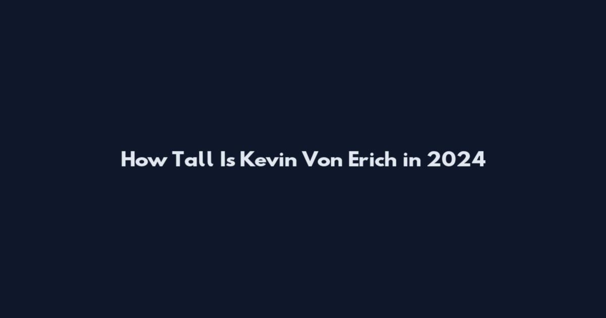 How Tall Is Kevin Von Erich in 2024