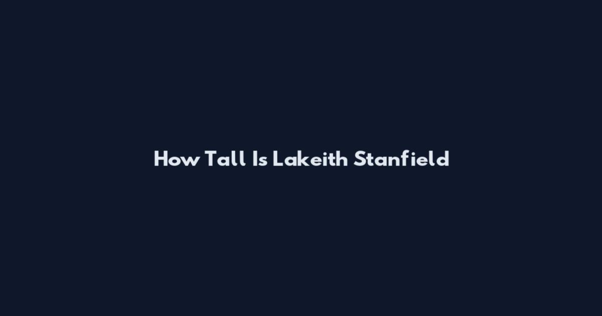 How Tall Is Lakeith Stanfield
