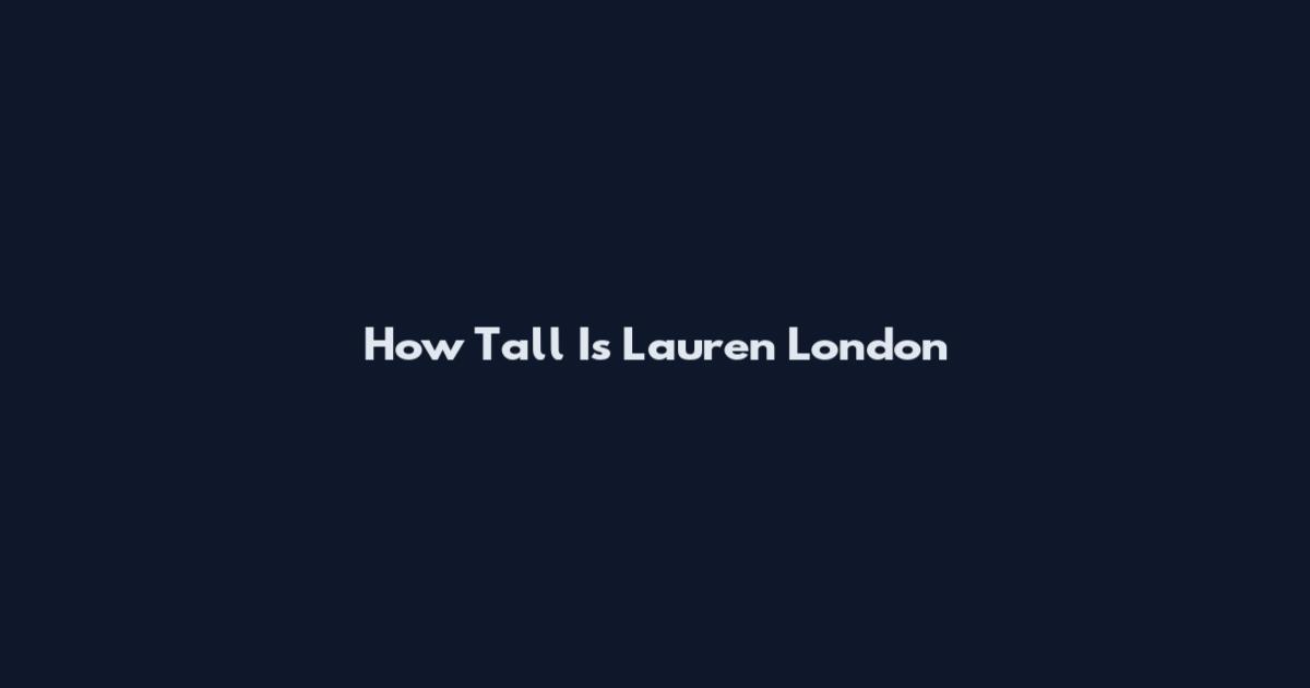 How Tall Is Lauren London