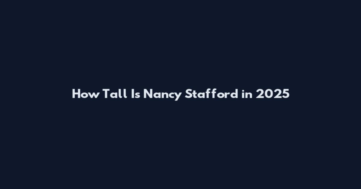 How Tall Is Nancy Stafford in 2025
