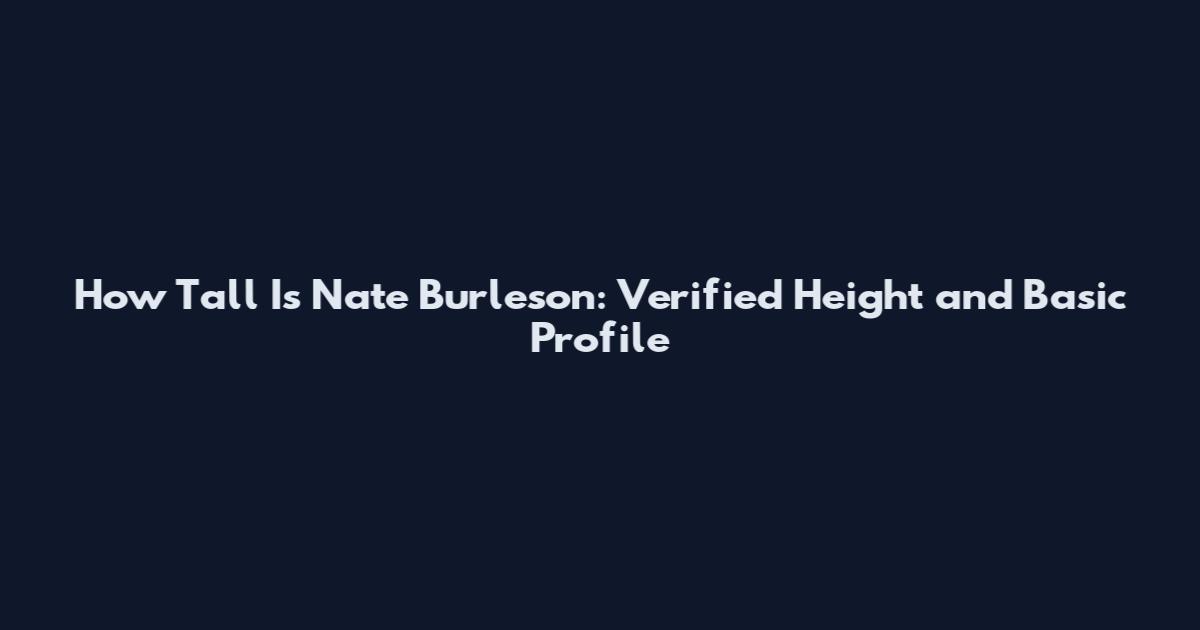 How Tall Is Nate Burleson: Verified Height and Basic Profile