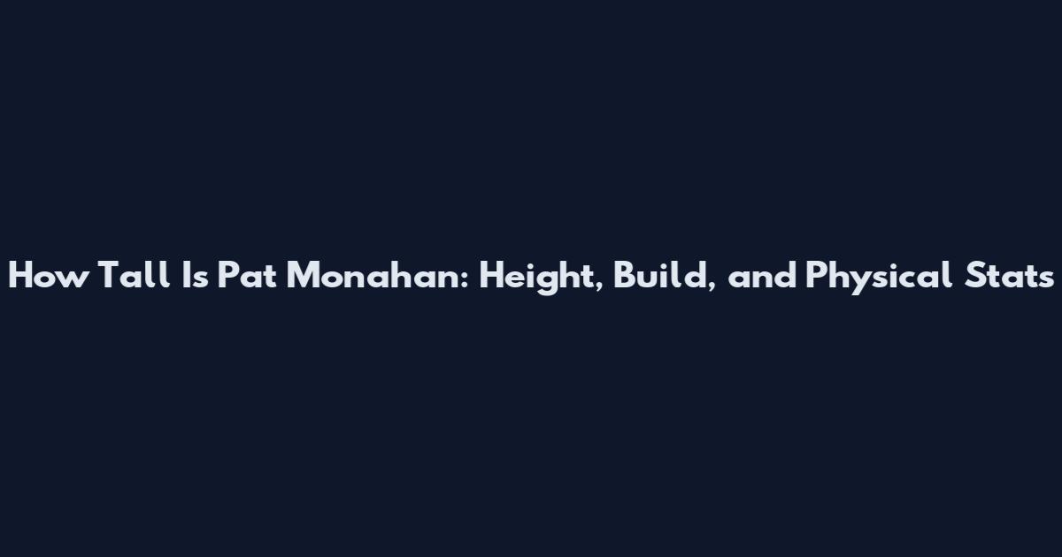 How Tall Is Pat Monahan: Height, Build, and Physical Stats