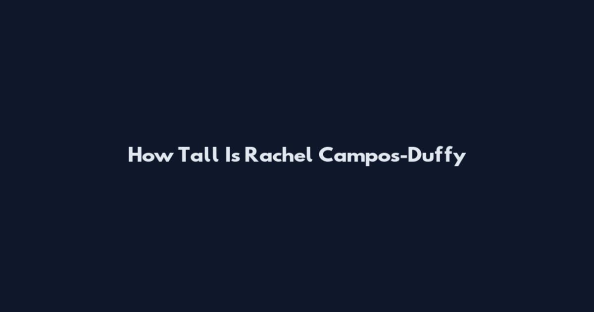 How Tall Is Rachel Campos-Duffy