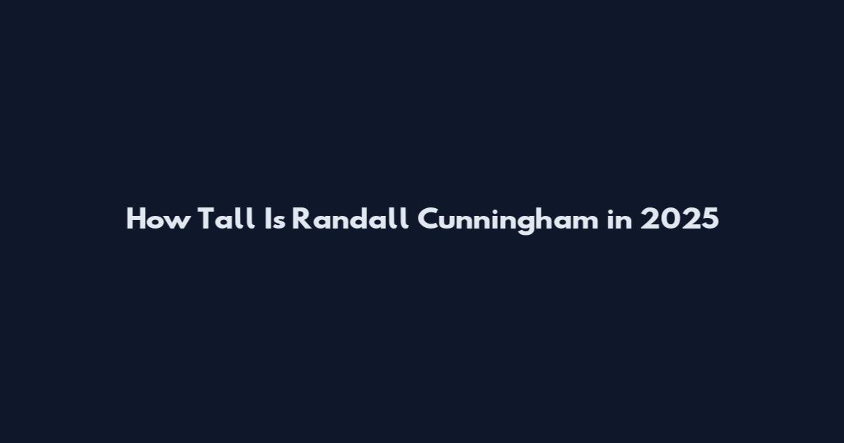 How Tall Is Randall Cunningham in 2025