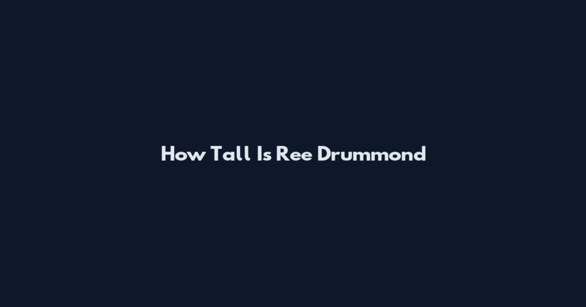 How Tall Is Ree Drummond