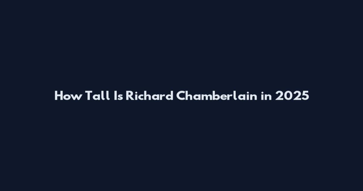 How Tall Is Richard Chamberlain in 2025