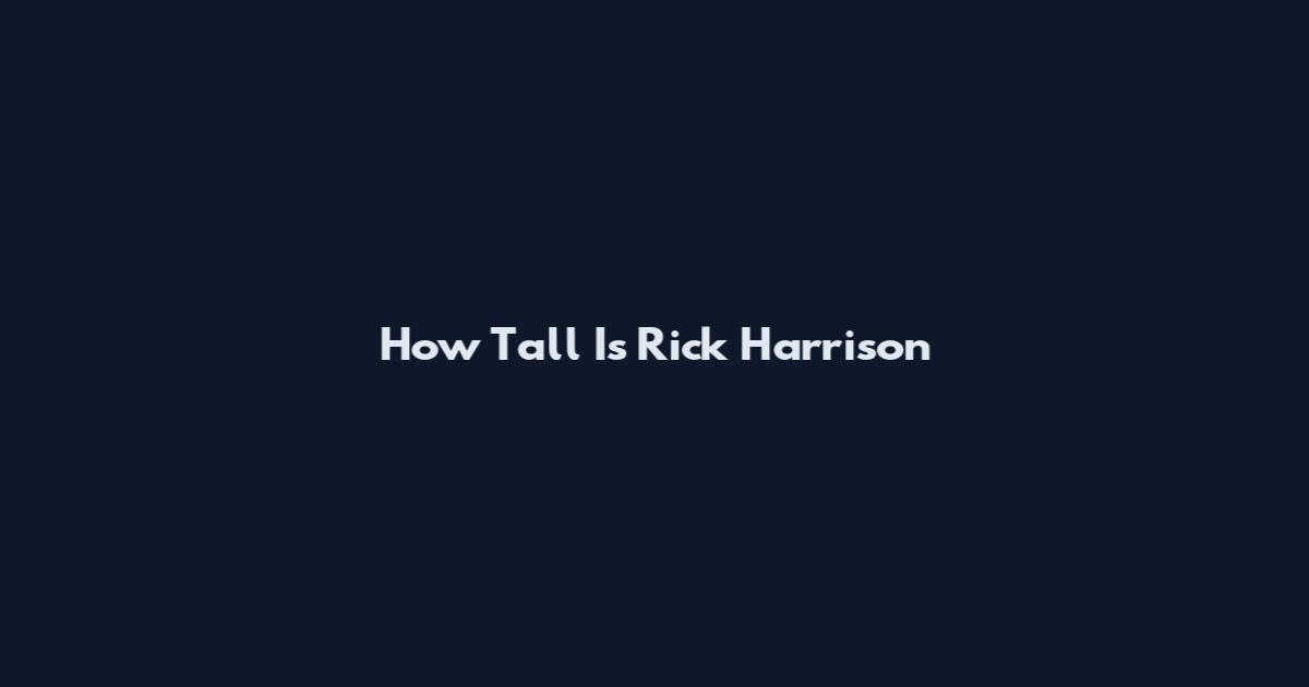 How Tall Is Rick Harrison