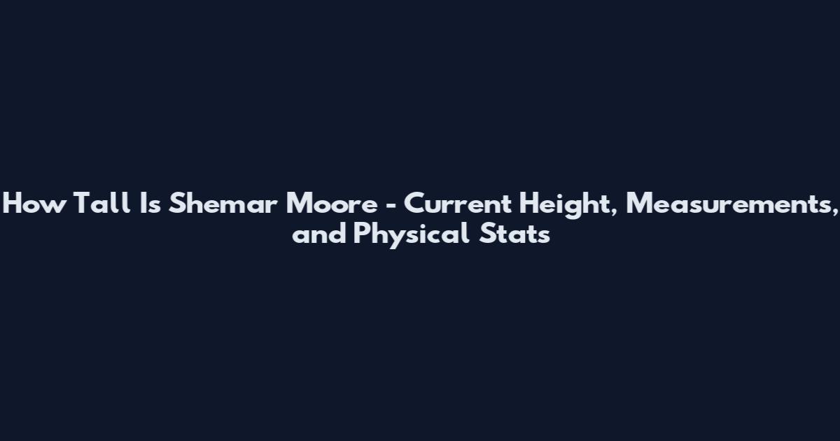 How Tall Is Shemar Moore - Current Height, Measurements, and Physical Stats