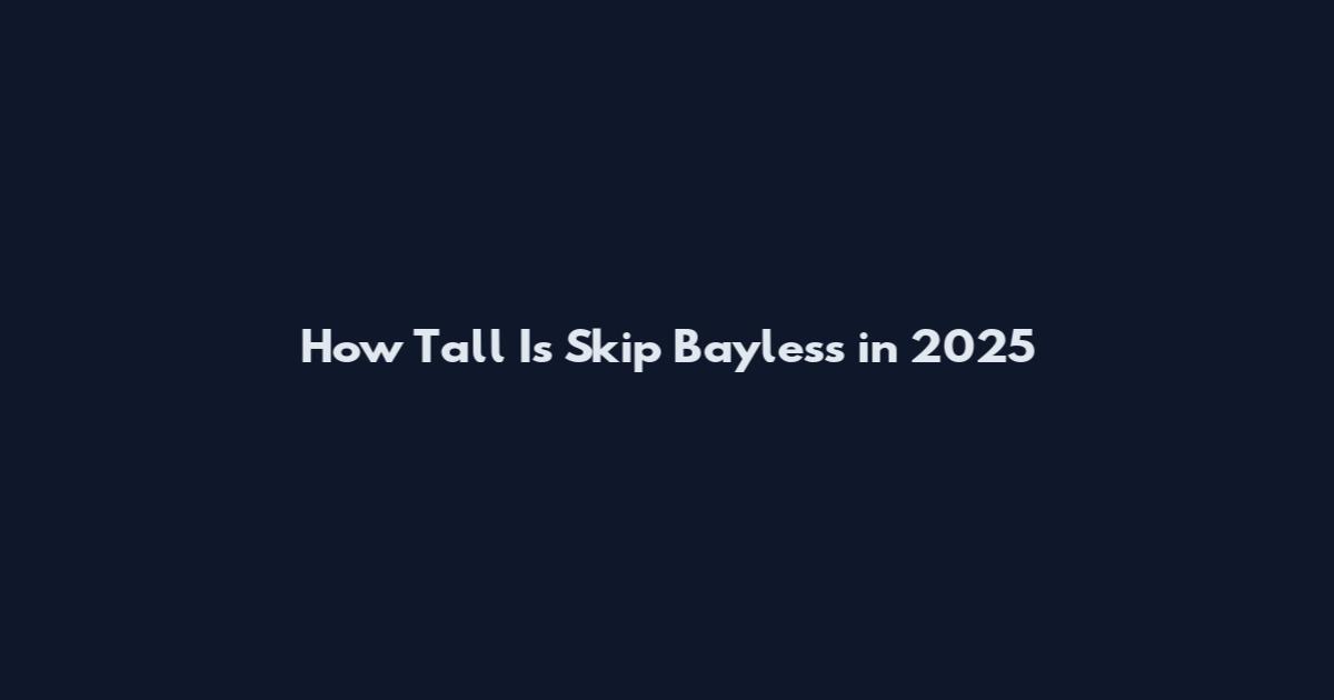 How Tall Is Skip Bayless in 2025