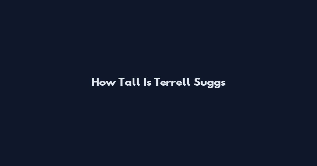 How Tall Is Terrell Suggs