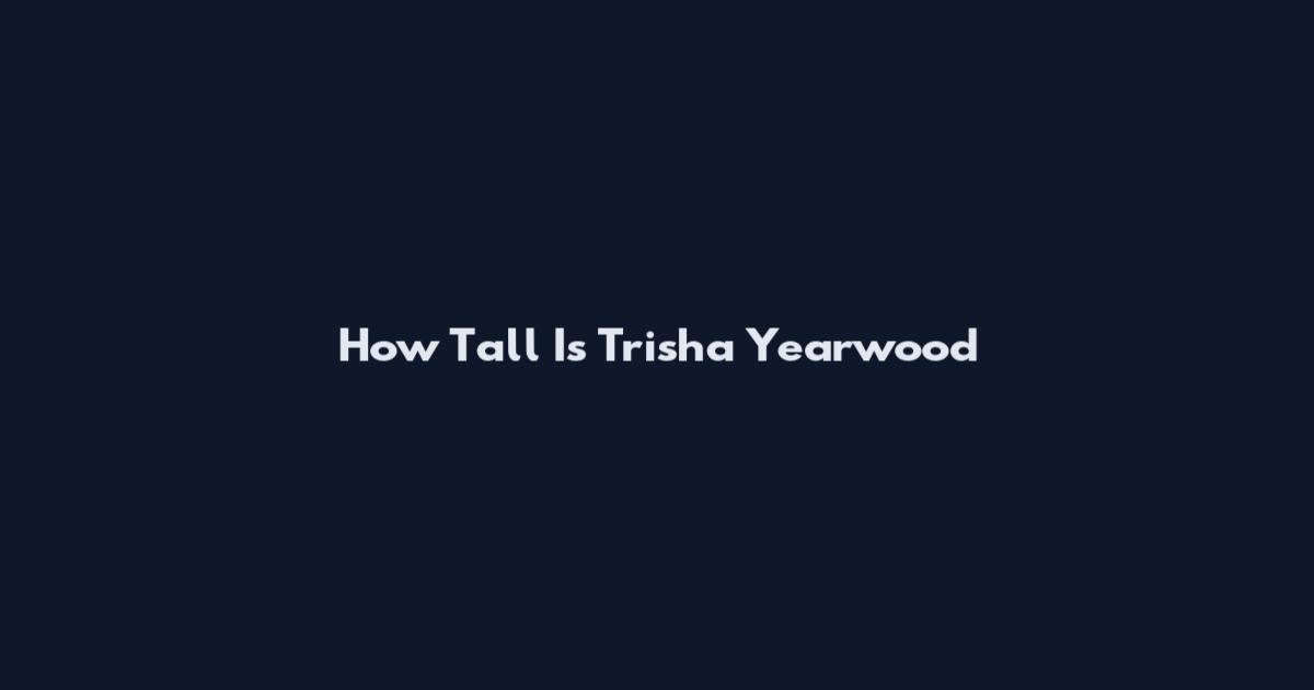 How Tall Is Trisha Yearwood
