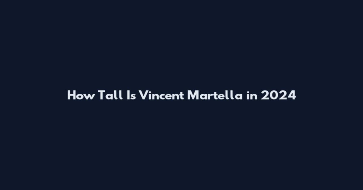 How Tall Is Vincent Martella in 2024