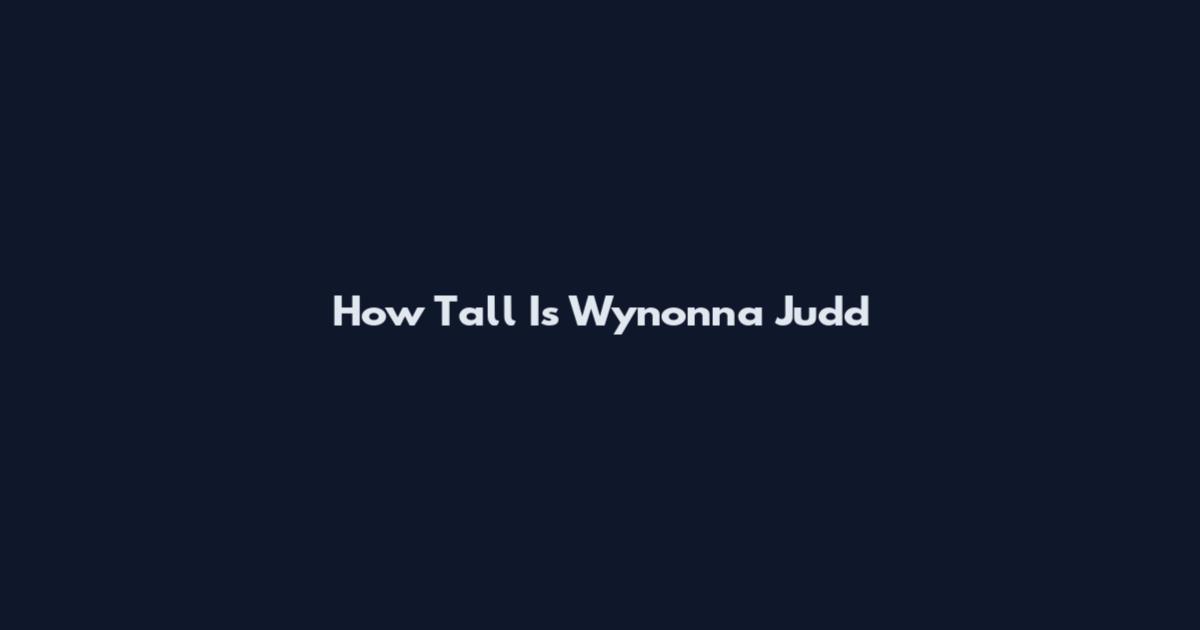 How Tall Is Wynonna Judd