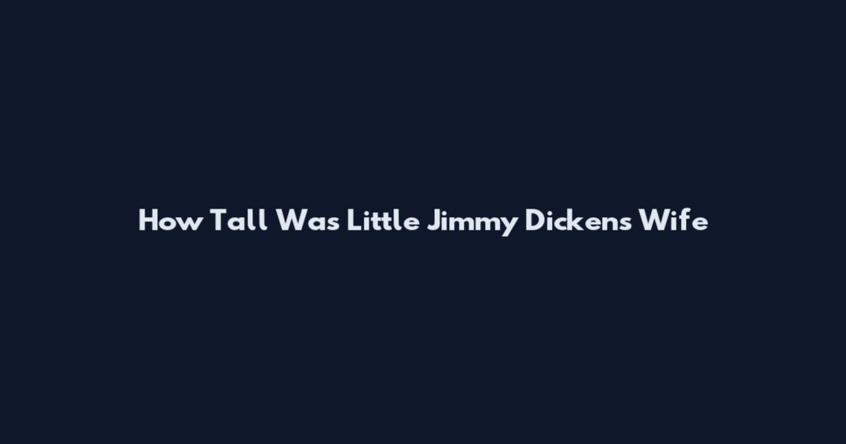 How Tall Was Little Jimmy Dickens Wife