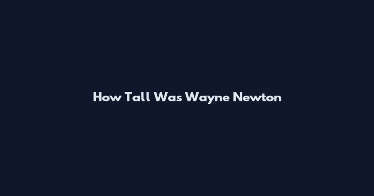 How Tall Was Wayne Newton