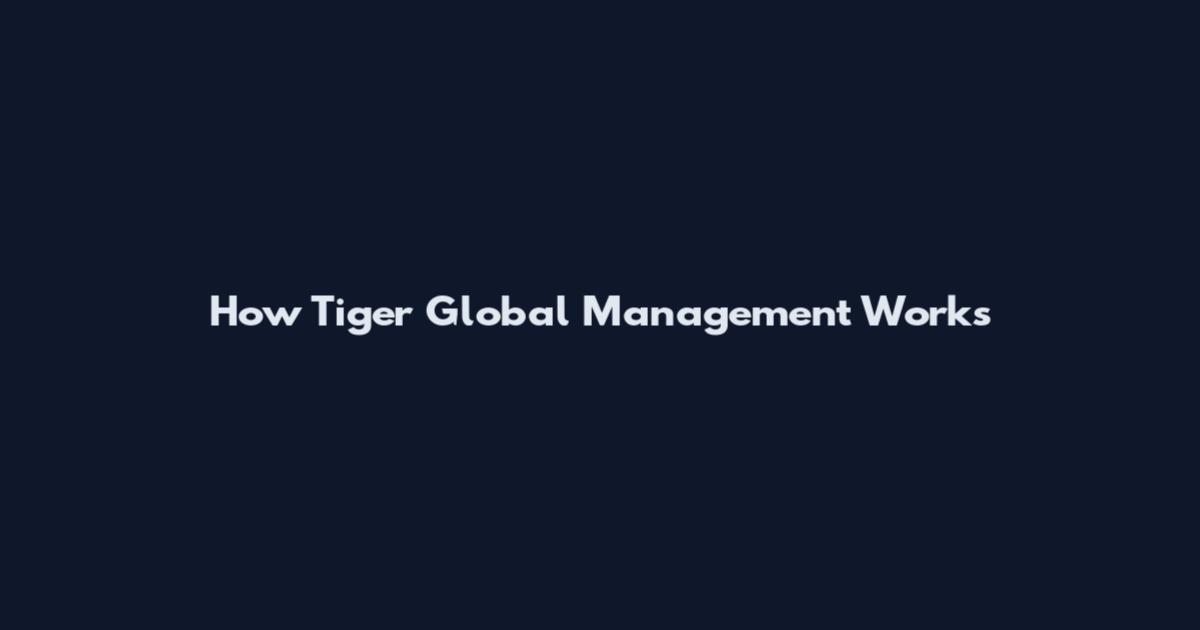How Tiger Global Management Works