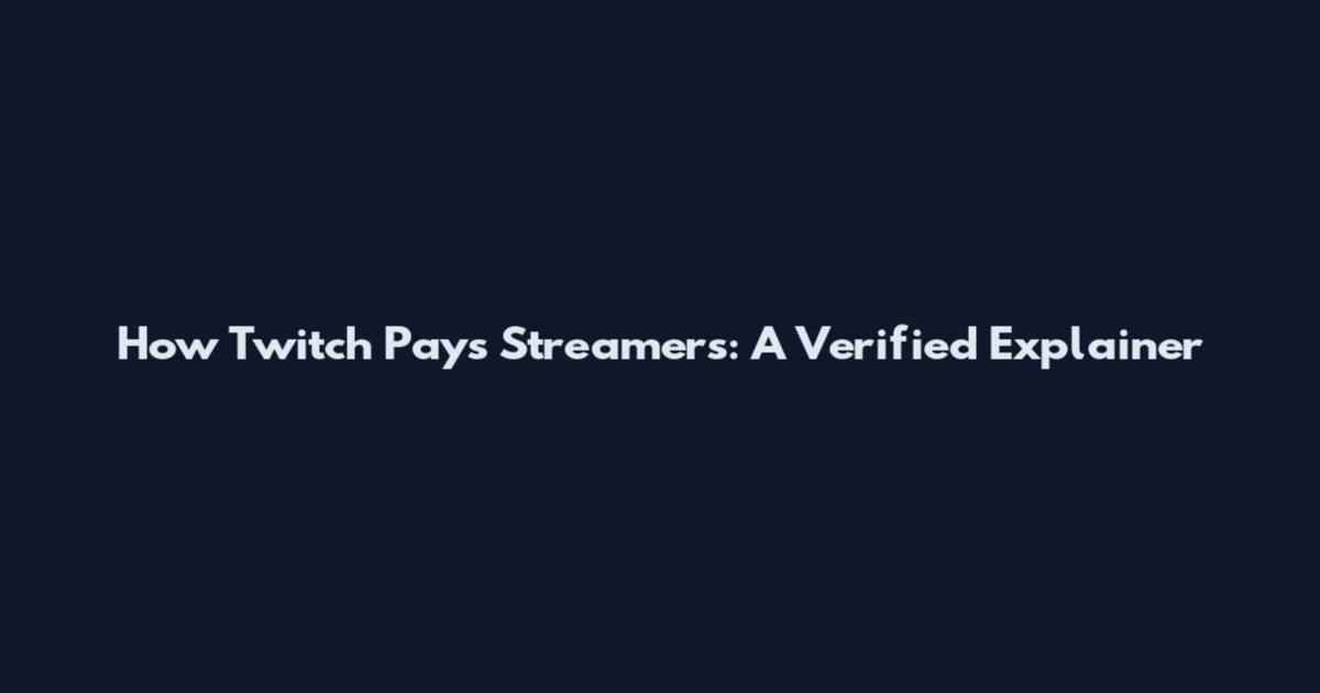 How Twitch Pays Streamers: A Verified Explainer