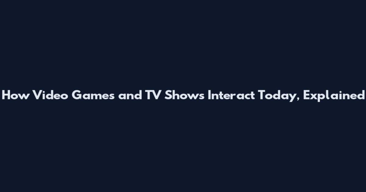 How Video Games and TV Shows Interact Today, Explained