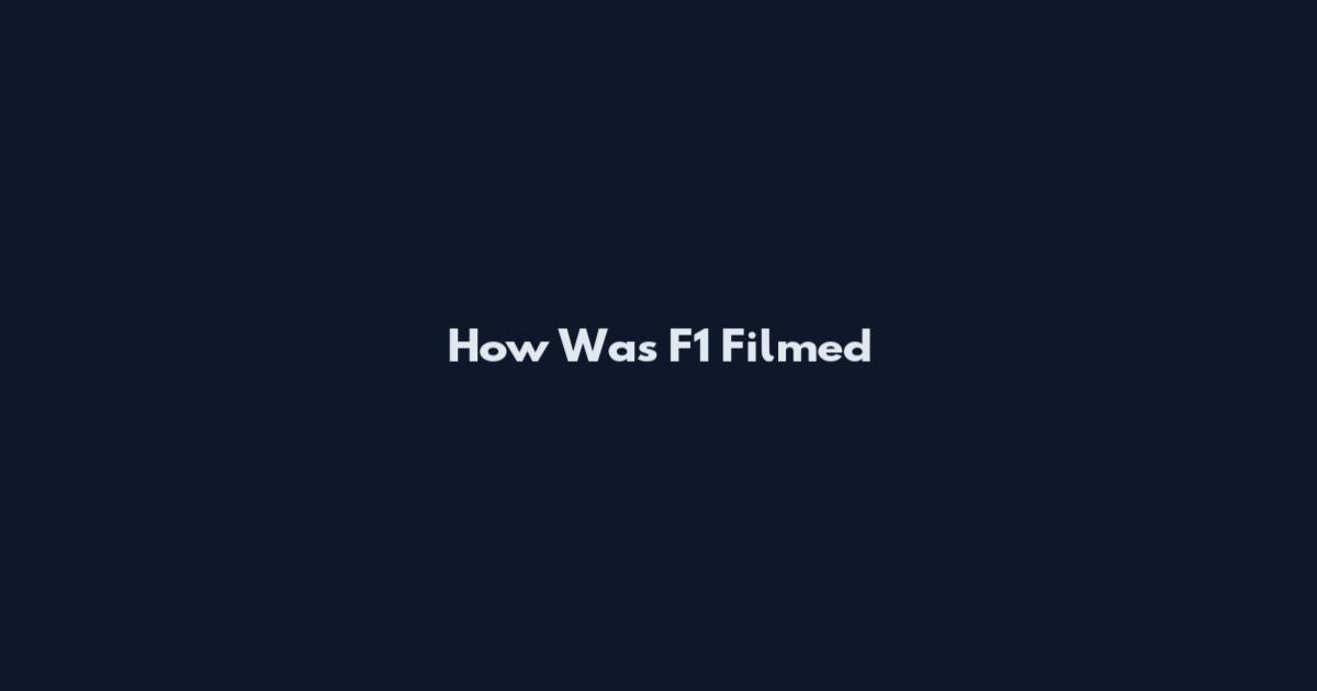 How Was F1 Filmed