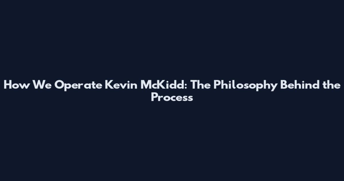 How We Operate Kevin McKidd: The Philosophy Behind the Process