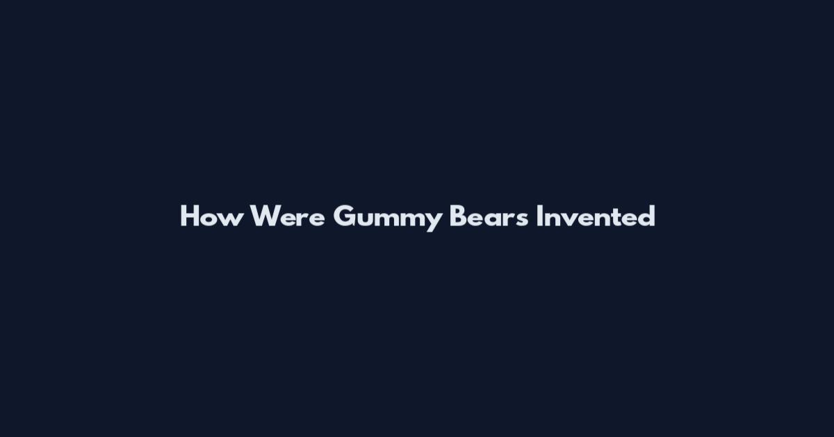 How Were Gummy Bears Invented