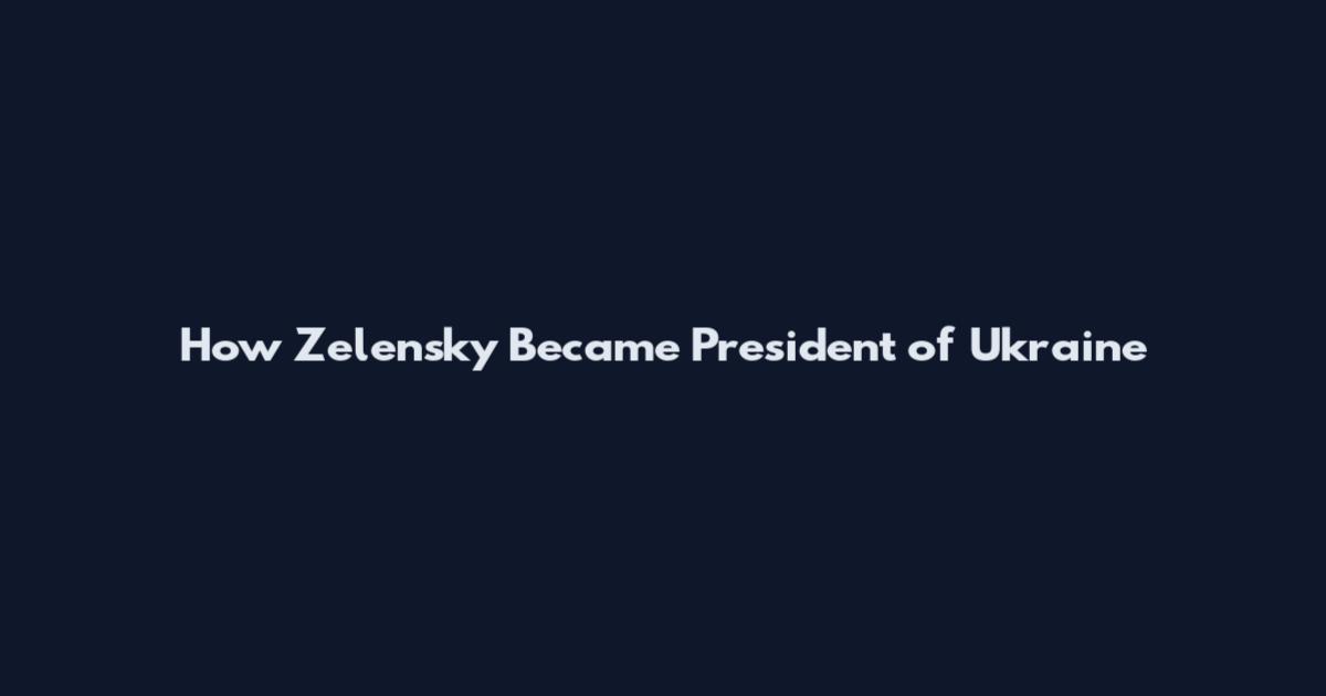 How Zelensky Became President of Ukraine