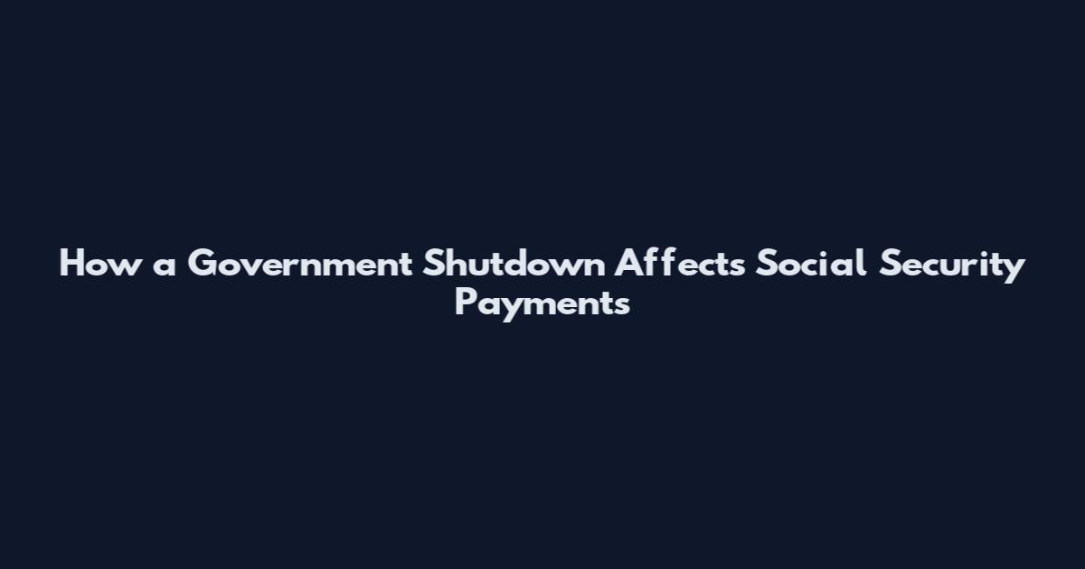 How a Government Shutdown Affects Social Security Payments