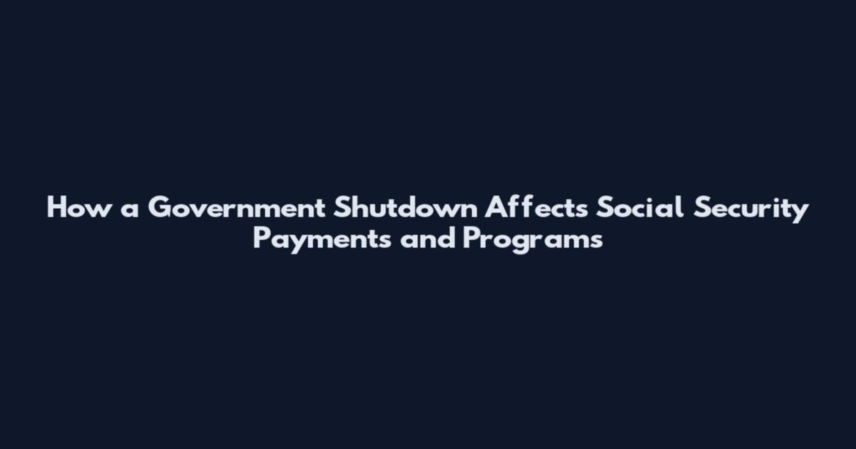 How a Government Shutdown Affects Social Security Payments and Programs