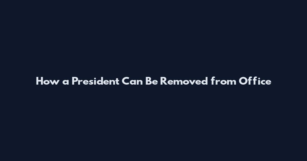How a President Can Be Removed from Office