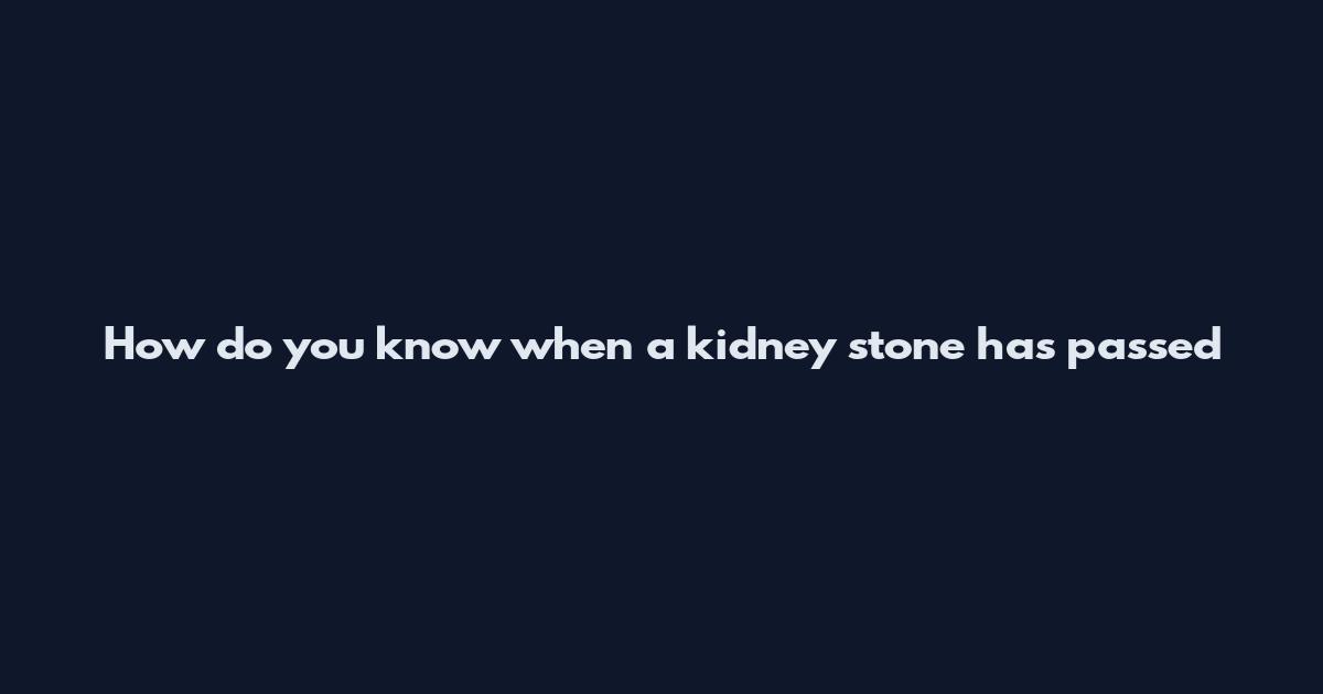 How do you know when a kidney stone has passed