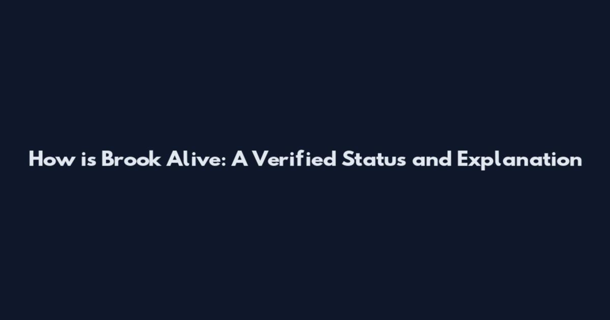 How is Brook Alive: A Verified Status and Explanation