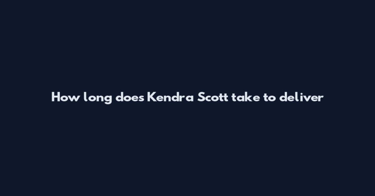 How long does Kendra Scott take to deliver