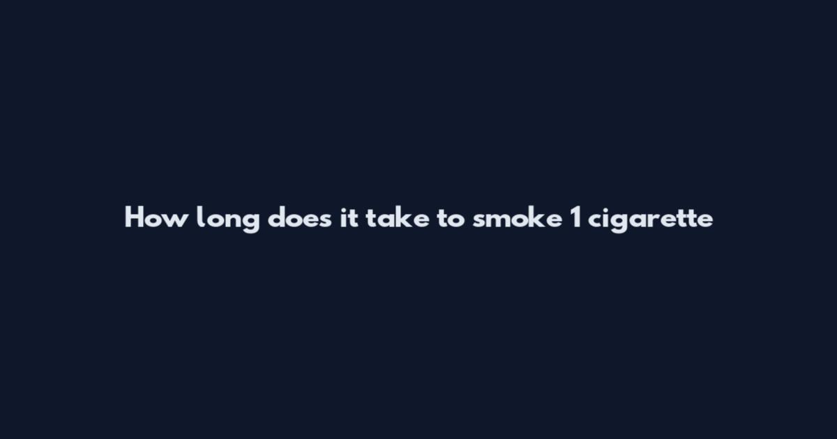 How long does it take to smoke 1 cigarette