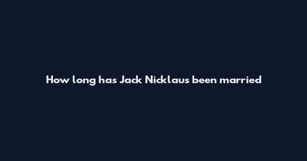 How long has Jack Nicklaus been married
