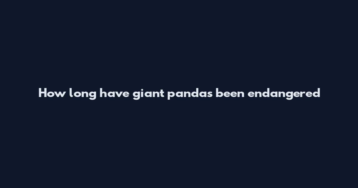 How long have giant pandas been endangered