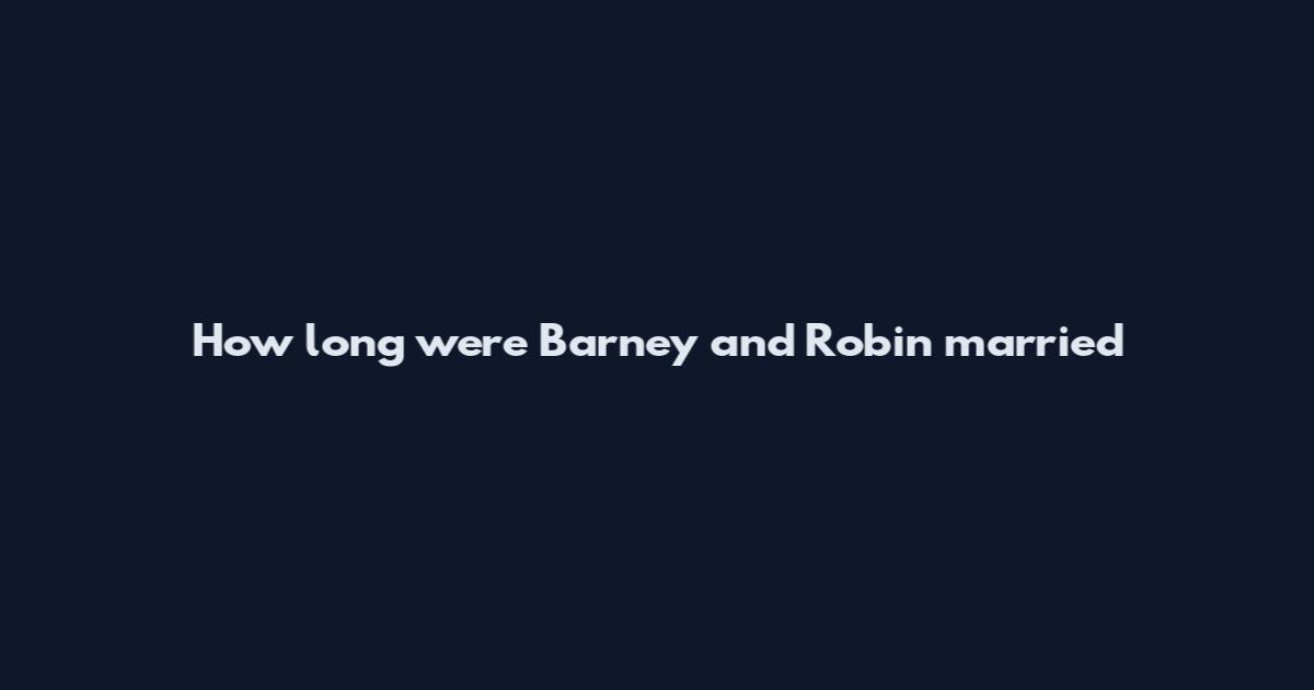 How long were Barney and Robin married