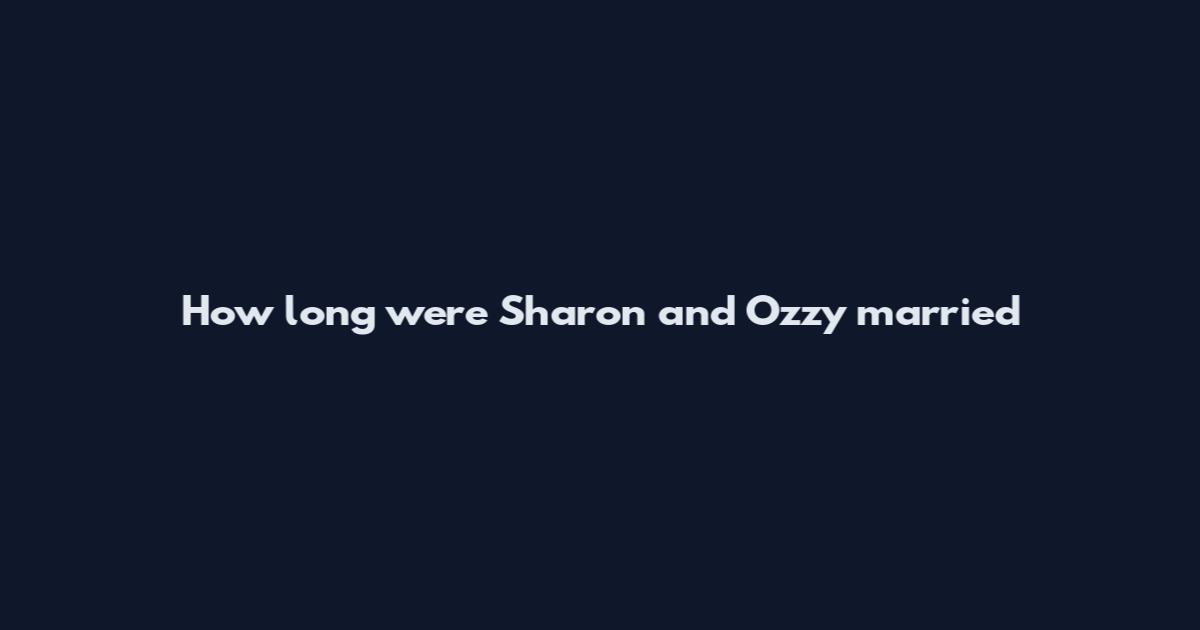 How long were Sharon and Ozzy married