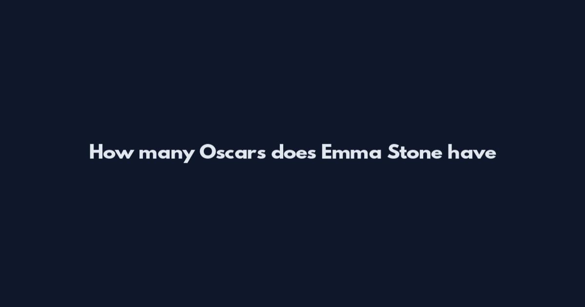 How many Oscars does Emma Stone have