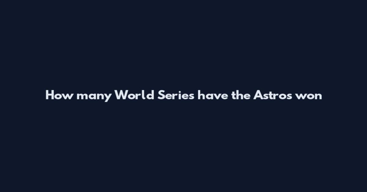 How many World Series have the Astros won