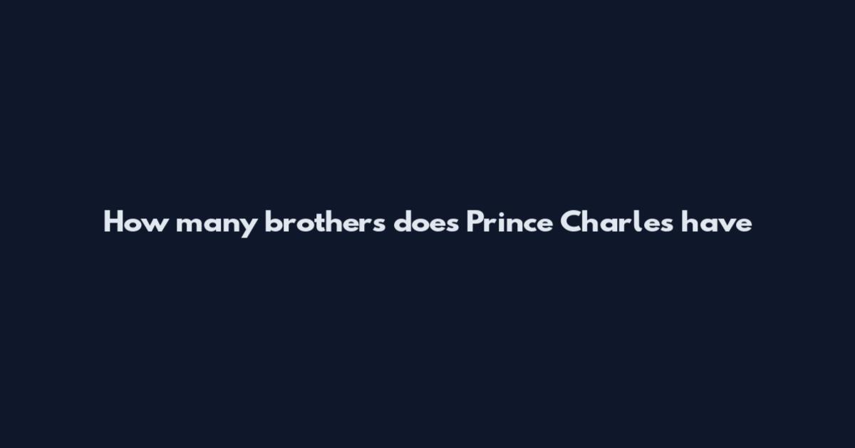 How many brothers does Prince Charles have