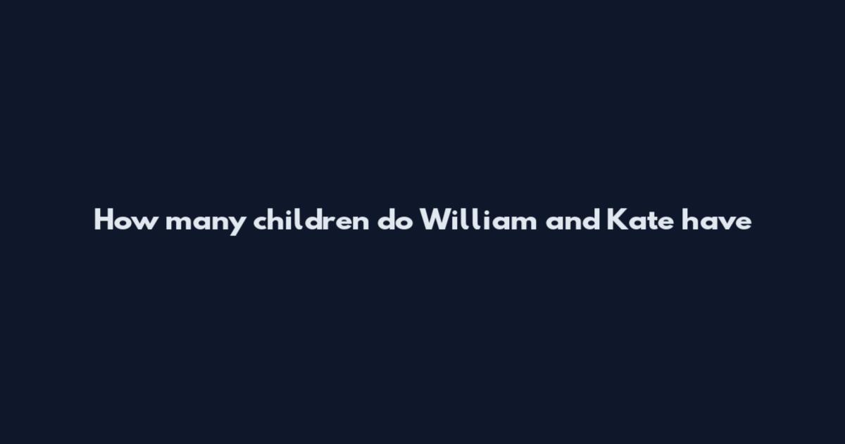 How many children do William and Kate have