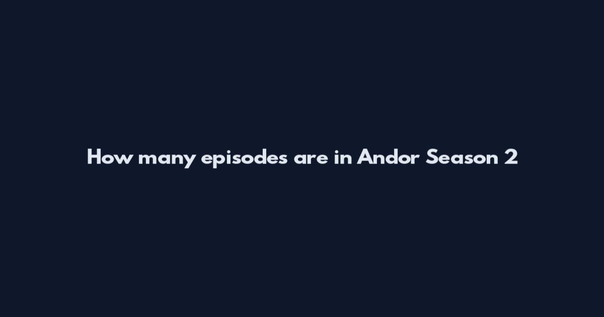 How many episodes are in Andor Season 2
