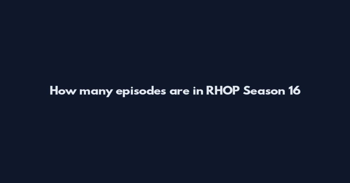 How many episodes are in RHOP Season 16